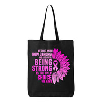 Veracco Being Strong Is The Only Choice Breast Cancer Tote Bag Fighter Survivor Eco Cotton Reusable Awareness Item (6oz)