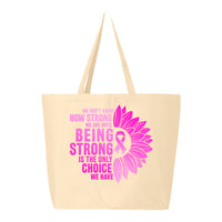 Veracco Being Strong is The Only Choice Heavy Cotton Canvas Tote Bag Survivor Breast Cancer Awareness Items