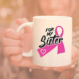 Veracco For My Sister Motivational Insprational Ceramic Coffee Mug Breast Cancer Awareness Gifts Pink Ribbon