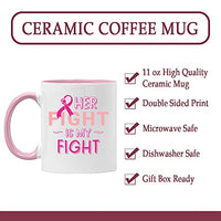 Veracco Her Fight Is My Fight Cancer Awareness Pink Ribbon Ceramic Coffee Mug Motivational Inspirational Uplifting Funny Cancer Gifts For Women Chemo Survivor