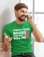 Check Your Boobs Mine Tried to Kill Me Breast Cancer Pink Ribbon Awareness Survivor Fearless Fighter Motivational Men