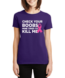 Check Your Boobs Mine Tried to Kill Me Breast Cancer Pink Ribbon Awareness Survivor Fearless Fighter Motivational Women