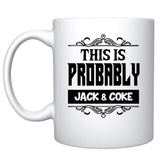 Veracco™ This Is Probably Jack & Coke Ceramic Coffee Mug Funny Gift For Someone Who Loves Drinking Bachelor Party Favors (Jack, Ceramic Mug)