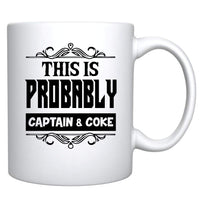 Veracco™ This Is Probably Captain & Coke Ceramic Coffee Mug Funny Gift For Someone Who Loves Drinking Bachelor Party Favors Groomsman Proposal (Captain, Ceramic Mug)