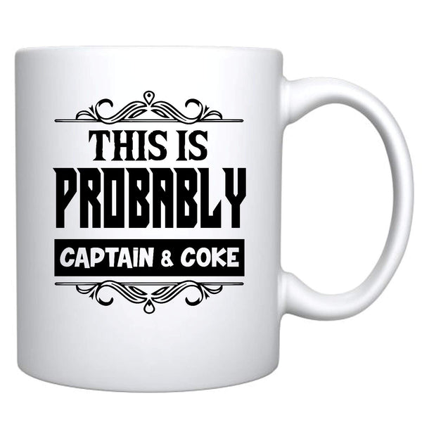 Veracco™ This Is Probably Captain & Coke Ceramic Coffee Mug Funny Gift For Someone Who Loves Drinking Bachelor Party Favors Groomsman Proposal (Captain, Ceramic Mug)